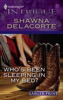 Who's Been Sleeping in My Bed? (Harlequin Intrigue, #979) 0373692463 Book Cover