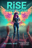 Rise Above Haters: Dealing with Toxic People Books B0CDJMJH2X Book Cover