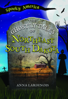 The Ghostly Tales of Northeast South Dakota (Spooky America) 1467197912 Book Cover