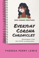 Everyday Corona Chronicles: A Compilation of Monologues About Living Through The COVID-19 Pandemic B09T5TQFM8 Book Cover