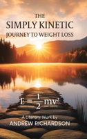 The Simply Kinetic Journey to Weight Loss 1834187885 Book Cover
