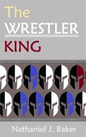 The Wrestler-King: A New Myth From Ancient Greece (Chiron's Songs) B0FKZ7D177 Book Cover