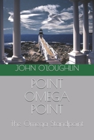 Point Omega Point: The Omega Standpoint 1502956489 Book Cover