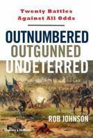 Outnumbered, Outgunned, Undeterred: Twenty Battles Against All Odds 0500251878 Book Cover