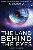 The Land Behind the Eyes: A Poetry Collection 0645226602 Book Cover