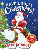 Have a Jolly Christmas Activity Book: 101 Jolly Activities: Mazes, Word Search, Color-by-Number, Jokes, Dot-to-Dot, Seek-and-Find, Word Puzzles, How-to-Draw, Coloring Pages + More! For Kids Ages 4-10 195947006X Book Cover