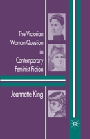 The Victorian Woman Question in Contemporary Feminist Fiction 1403917272 Book Cover