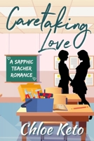 Caretaking Love: A Sapphic Romance Novel B0D5K4YCD3 Book Cover