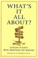Whats It All About? A Guide to Lifes Basic Questions and Answers 097257770X Book Cover