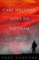 Carl Melcher Goes to Vietnam 1087900034 Book Cover