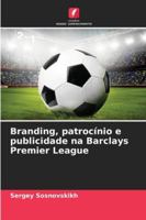 Branding, patrocínio e publicidade na Barclays Premier League (Portuguese Edition) 6208761808 Book Cover