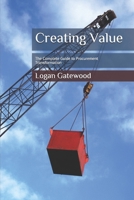 Creating Value: The Complete Guide to Procurement Transformation 1691263516 Book Cover