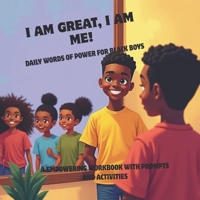 I Am Great, I Am Me!: Daily Words of Power for Black Boys B0FC6T5N2Q Book Cover