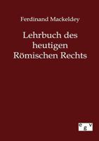 Lehrbuch des heutigen romischen Rechts (100 Jahre burgerliches Gesetzbuch) 3734003105 Book Cover