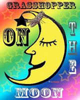 Grasshopper on the Moon 0615451314 Book Cover