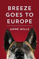 Breeze Goes to Europe: A dialogue between two dogs and their owner 1548716782 Book Cover