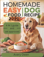 Homemade Easy Dog Food Recipe: Simple, Nutritious, and Budget-Friendly Vet Approved Meals for your Pet to guarantee health B0DQJ7Y86G Book Cover