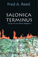 Salonica Terminus : Travels into the Balkan Nightmare 0889223688 Book Cover