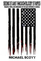 Seeing Stars Through Bloody Stripes: Thoughts, Poems, and Monologues on the Black Experience in America 1717469523 Book Cover