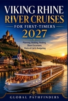 VIKING RHINE RIVER CRUISES FOR FIRST-TIMERS 2027: An Independent Traveler's Guide to Planning, Booking, Packing, Shore Excursions, Ports of Call, ... Enjoying a Stress-Free First Viking Voyage B0H5TZV2QX Book Cover