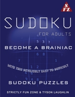 Sudoku For Adults: Become A Brainiac With This Devilishly Easy to Difficult Sudoku Puzzles 169049431X Book Cover