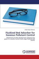 Fluidized Bed Adsorber for Gaseous Pollutant Control: Abatement of sulfur dioxide from industrial flue gases in a counter-current multi-stage fluidized bed reactor 365982450X Book Cover