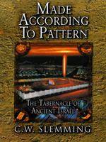 Made According to Pattern: A Study of the Tabernacle in the Wilderness 0875085067 Book Cover