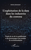 L'exploitation de la data dans les industries du contenu: Étude de cas de la modélisation et du prototypage d'un système de recommandation (French Edition) 2140256352 Book Cover