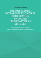 Die Umsetzung intraprofessioneller Kooperation zwischen Lehrkr?ften an Schulen: Ein systematischen Review deutschsprachiger Forschungsarbeiten 375620961X Book Cover