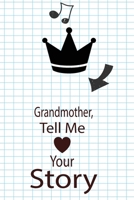 Grandmother,tell me your story: A guided journal to tell me your memories,keepsake questions.This ia a great gift to mom,grandma,nana,aunt and auntie ... their early life like Birthdays and christmas 1652119299 Book Cover