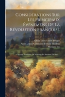 Considérations Sur Les Principaux Événemens De La Révolution Françoise: Ouvrage Posthume De Madame La Baronne De Staël... 1021819220 Book Cover