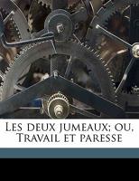 Les Deux Jumeaux, Ou Travail Et Paresse (Classic Reprint) 1171687230 Book Cover