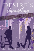 Desire's Unravelling, Book 1 in the Unravelled Duet 1088130860 Book Cover