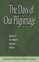 Days of Our Pilgrimage: History of the Pilgrim Holiness Church 0898272556 Book Cover