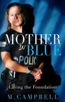 Mother in Blue….: Laying the Foundation 1736058789 Book Cover