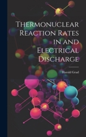 Thermonuclear Reaction Rates in and Electrical Discharge 1022221906 Book Cover