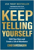 Keep Telling Yourself: Shift Your Story and Create a Life of Abundance 1637746482 Book Cover