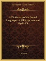 Dictionary of the Sacred Languages of All Scriptures and Myths, Part 1 0766141020 Book Cover