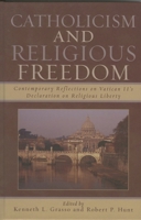 Catholicism and Religious Freedom: Contemporary Reflections on Vatican II's Declaration on Religious Liberty 0742551938 Book Cover