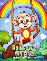 Rainbow and Animals Coloring Book for Kids: A Whimsical Journey Through Colors and Creatures B0CMJ3FD95 Book Cover