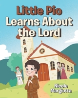 Little Pio Learns About the Lord B0GX2NP3BX Book Cover