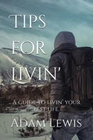 Tips for Livin': A guide to livin’ your best life. B0CC4DV1XW Book Cover