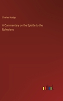 A Commentary on the Epistle to the Ephesians 1015528848 Book Cover