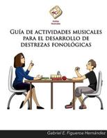 Guía de actividades musicales para el desarrollo de destrezas fonológicas 1723733490 Book Cover