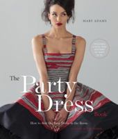 The Party Dress Book: How to Sew the Best Dress in the Room 0823033309 Book Cover