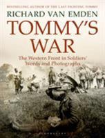 Tommy's War: The Western Front in Soldiers' Words and Photographs 1408844362 Book Cover