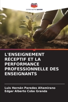 L'ENSEIGNEMENT RÉCEPTIF ET LA PERFORMANCE PROFESSIONNELLE DES ENSEIGNANTS 6206208001 Book Cover