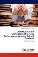 Communication Management In Task Performance Among School Teachers: Task Performance 3845408669 Book Cover