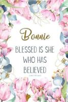 Bonnie: Blessed is She Who Has Believed -Luke 1:45(asv): Personalized Christian Notebook for Women 1090122357 Book Cover