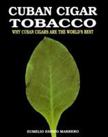 Cuban Cigar Tobacco: Why Cuban Cigars Are the World's Best 0793802946 Book Cover